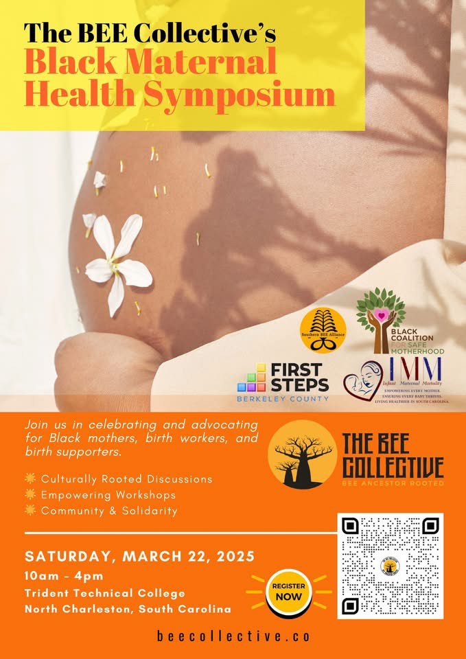 The BEE Collective's Black Maternal Health Symposium will be hosted on Saturday March 22 from 10 - 4 at Trident Technical College. The flyer features a black pregnant belly with flower petals. 